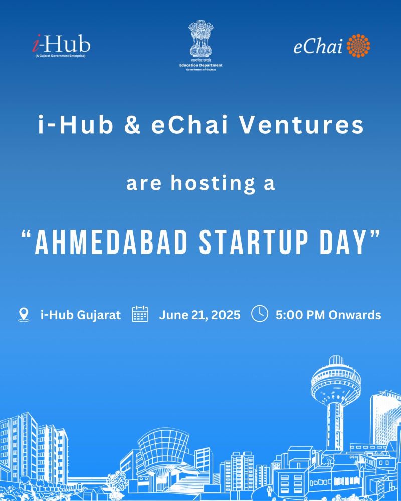 i-Hub Gujarat and eChai Ventures are hosting a Ahmedabad Startup Day